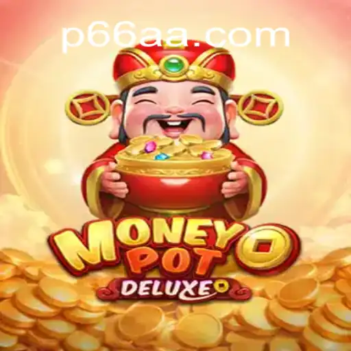 Exploring the Thrilling World of MoneyPotDELUXE with 66AA